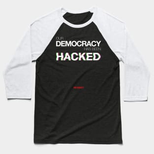 Mr Robot - Our Democracy has been hacked Baseball T-Shirt